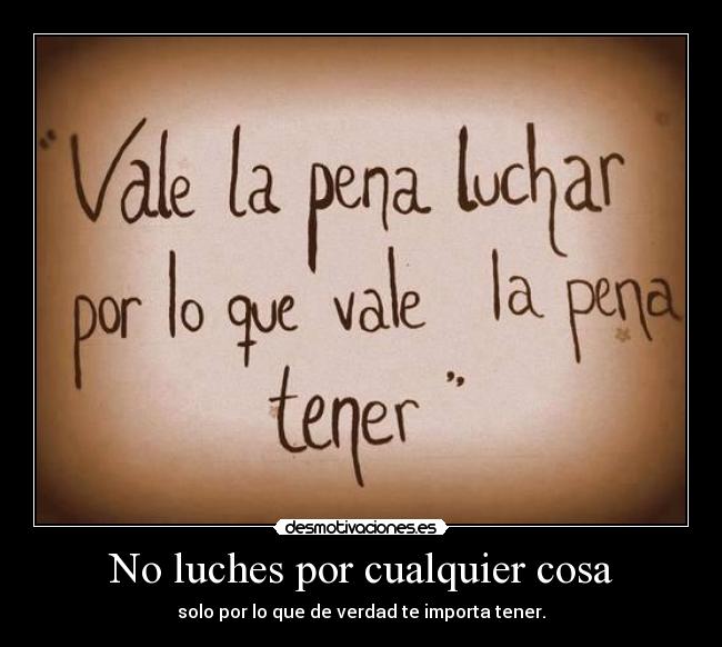 No luches por cualquier cosa -