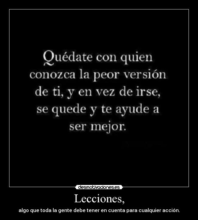 Lecciones, - algo que toda la gente debe tener en cuenta para cualquier acción.