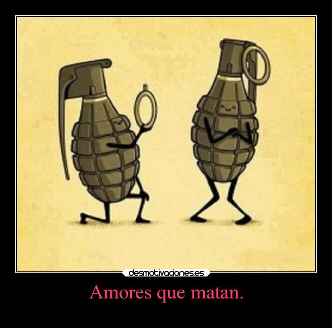 Amores que matan. -