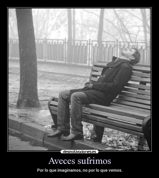 Aveces sufrimos -
