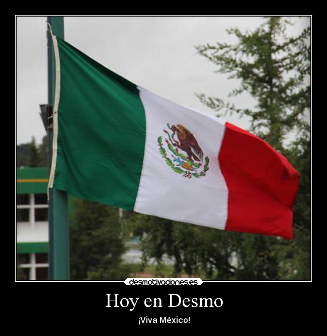 Hoy en Desmo - ¡Viva México!