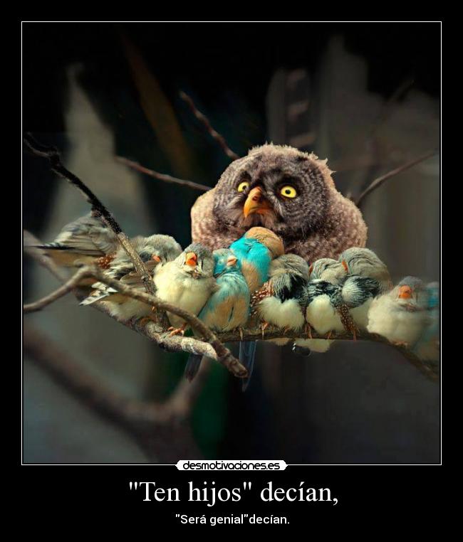 Ten hijos decían, -