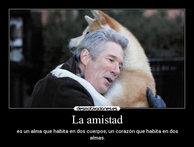 La amistad - es un alma que habita en dos cuerpos; un corazón que habita en dos
almas.