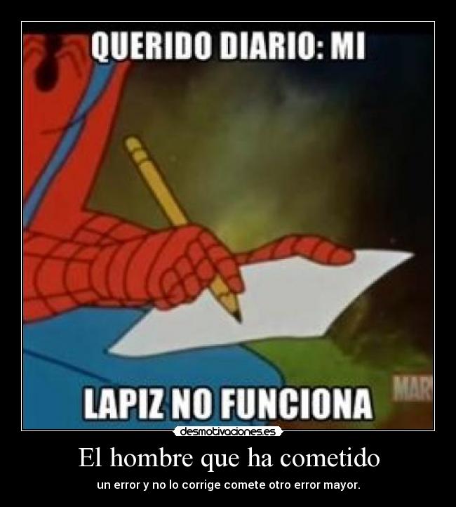 El hombre que ha cometido - un error y no lo corrige comete otro error mayor.