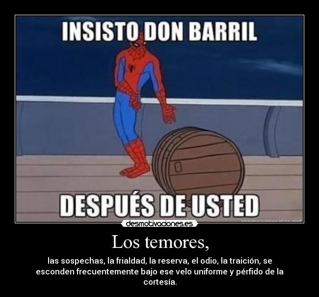 Los temores, - las sospechas, la frialdad, la reserva, el odio, la traición, se
esconden frecuentemente bajo ese velo uniforme y pérfido de la
cortesía.