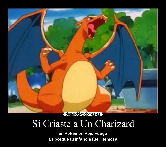Si Criaste a Un Charizard - 