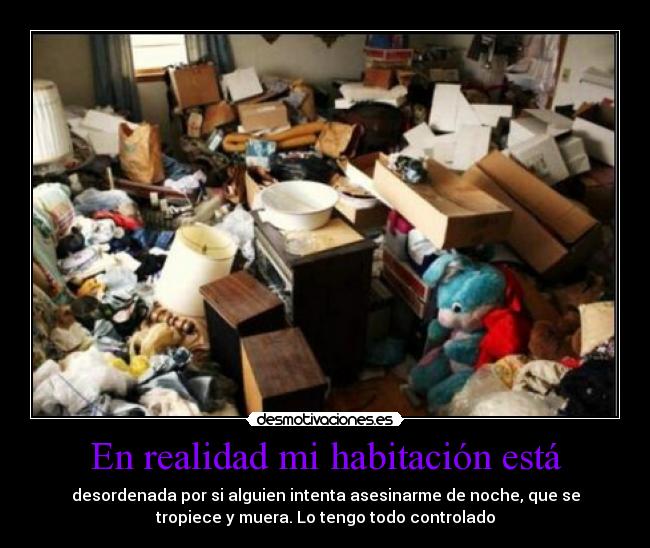 En realidad mi habitación está - 