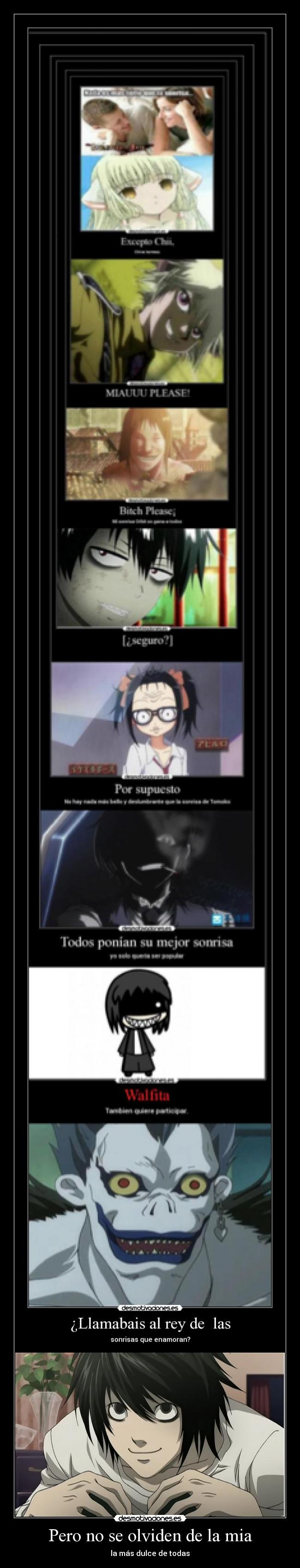 Pero no se olviden de la mia - la más dulce de todas