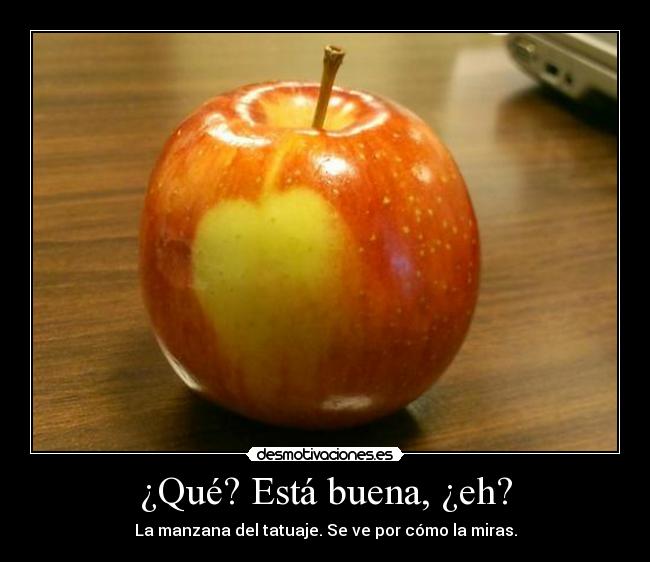 ¿Qué? Está buena, ¿eh? -