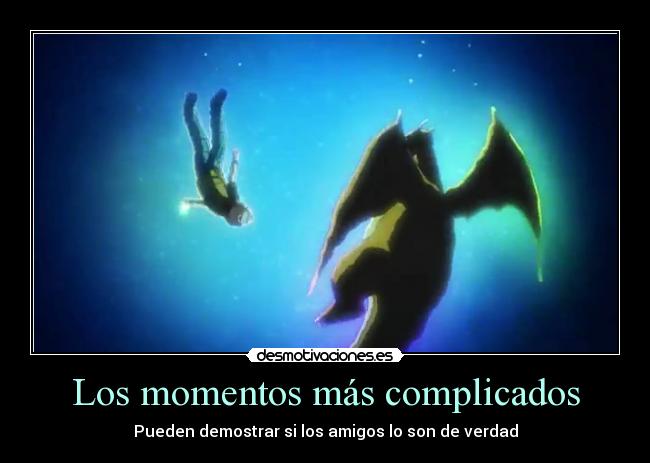 Los momentos más complicados - Pueden demostrar si los amigos lo son de verdad