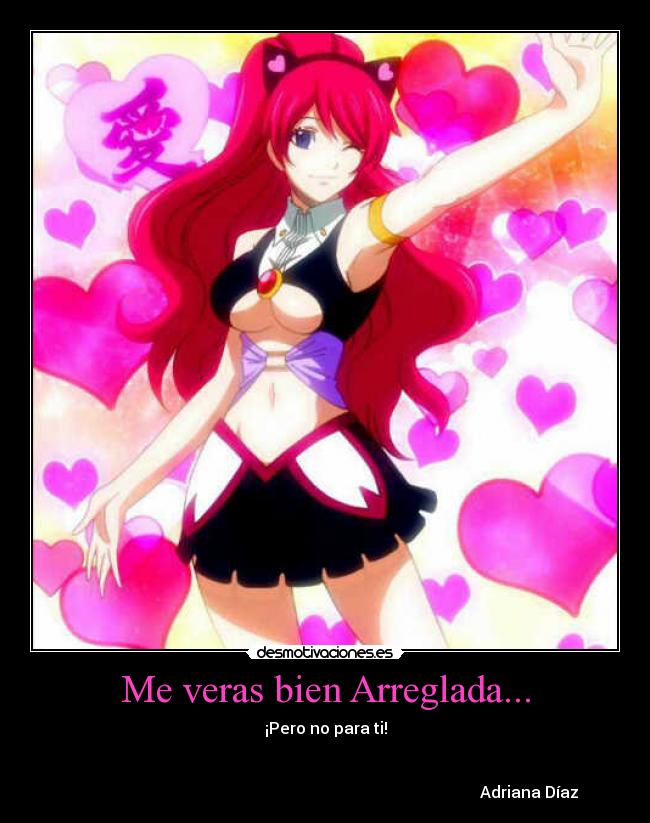 Me veras bien Arreglada... - ¡Pero no para ti!
Adriana Díaz