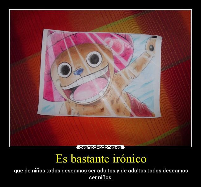 Es bastante irónico - 