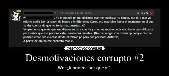 Desmotivaciones corrupto #2 - Walt_k banea por que si.