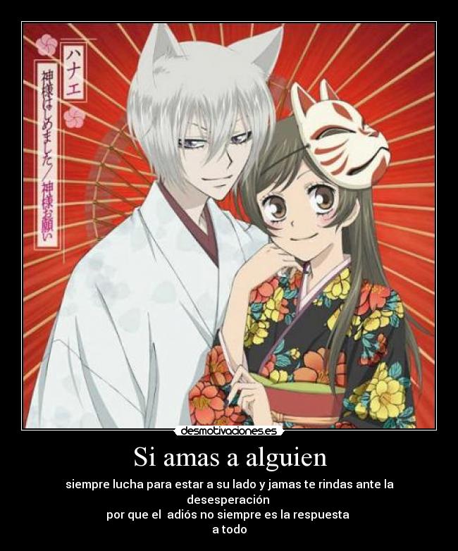 Si amas a alguien - siempre lucha para estar a su lado y jamas te rindas ante la desesperación
por que el adiós no siempre es la respuesta
a todo