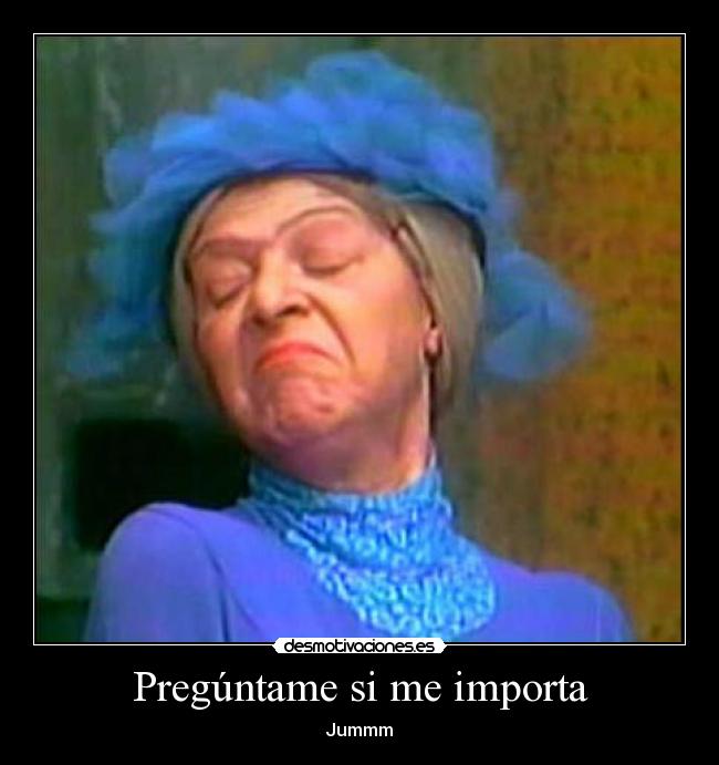 Pregúntame si me importa - 