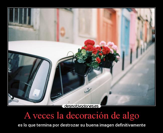 A veces la decoración de algo - 