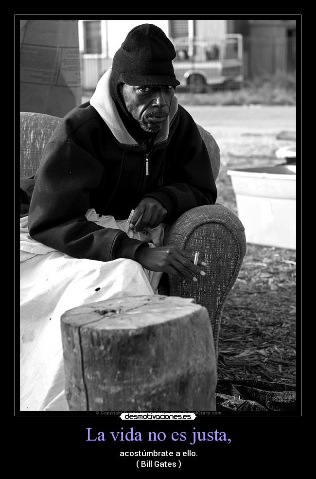 La vida no es justa, -