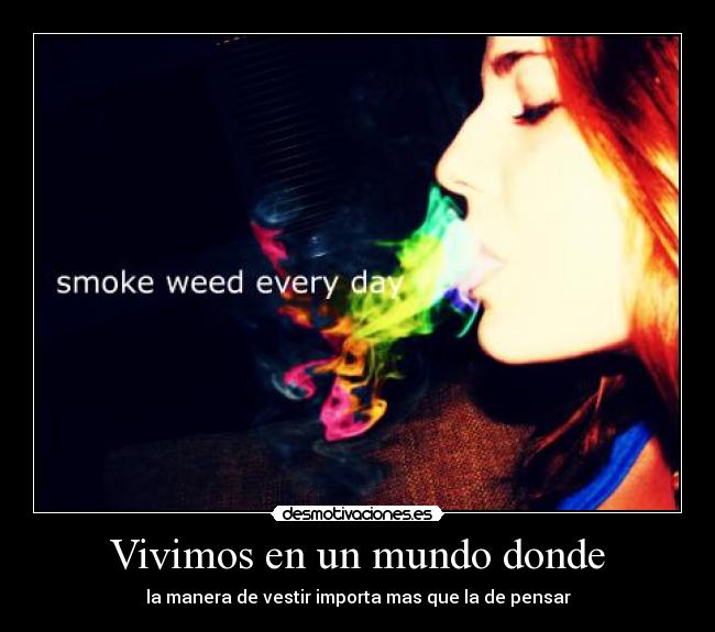 Vivimos en un mundo donde - la manera de vestir importa mas que la de pensar