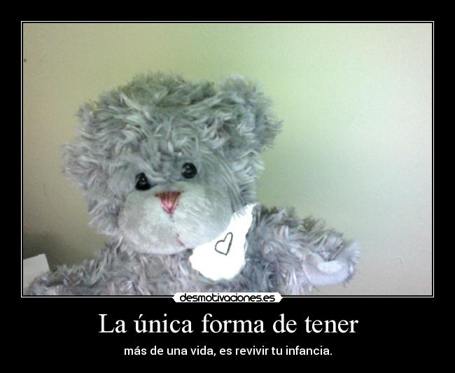 La única forma de tener - 