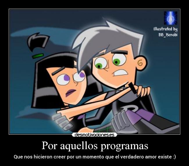 Por aquellos programas - Que nos hicieron creer por un momento que el verdadero amor existe :)