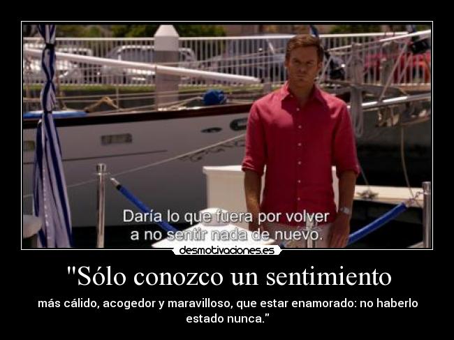 Sólo conozco un sentimiento -