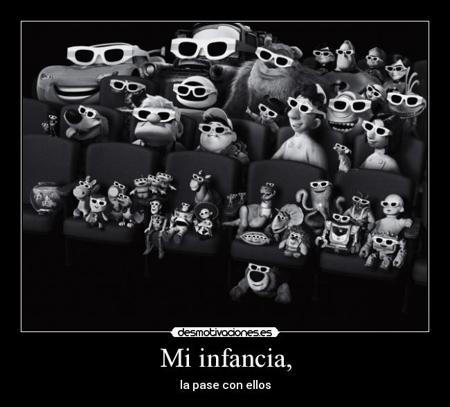 Mi infancia, - la pase con ellos