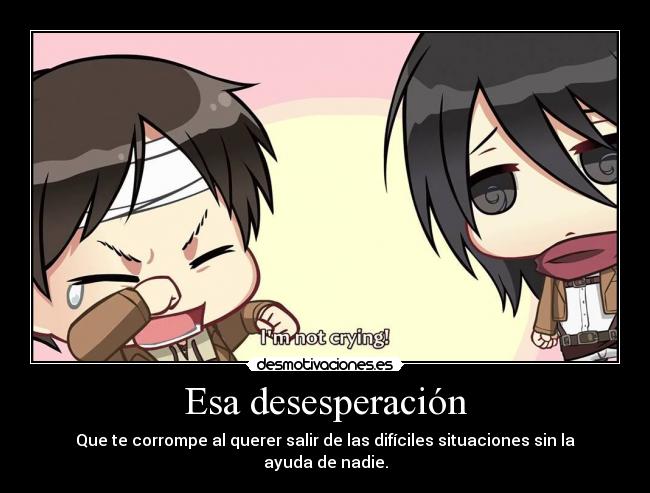 carteles anime desesperacion ayuda shingeki kyojin eren jaeger mikasa ackerman desmotivaciones