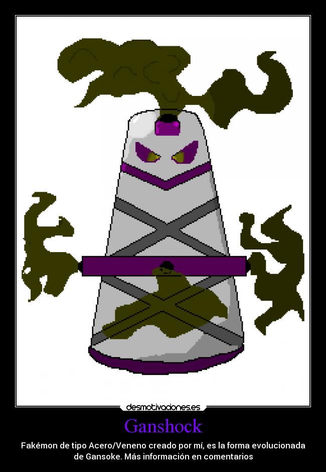 Ganshock - Fakémon de tipo Acero/Veneno creado por mí, es la forma evolucionada
de Gansoke. Más información en comentarios
