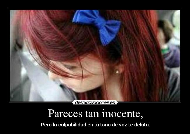 Pareces tan inocente, - 