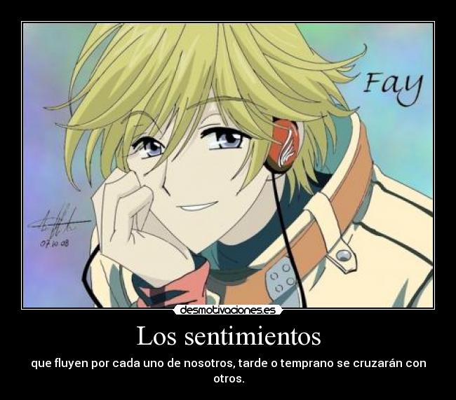 Los sentimientos - que fluyen por cada uno de nosotros, tarde o temprano se cruzarán con otros.