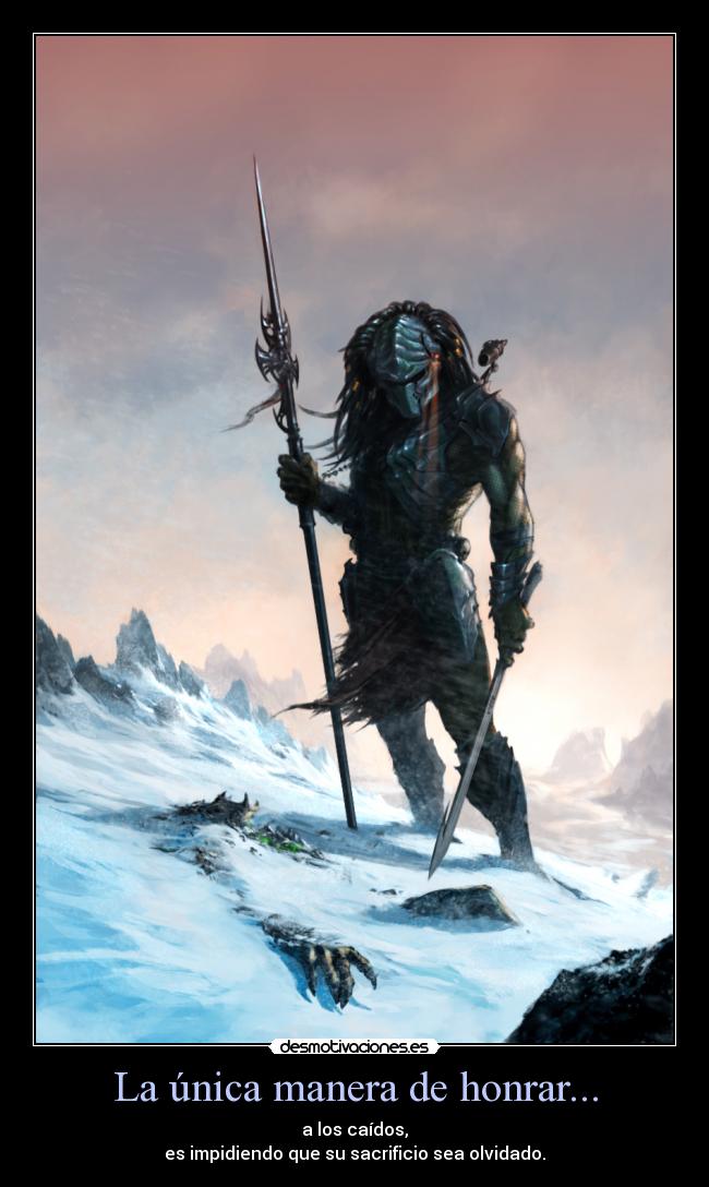 La única manera de honrar... - a los caídos,
es impidiendo que su sacrificio sea olvidado.