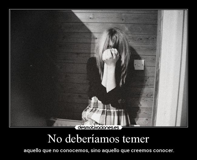 No deberíamos temer -