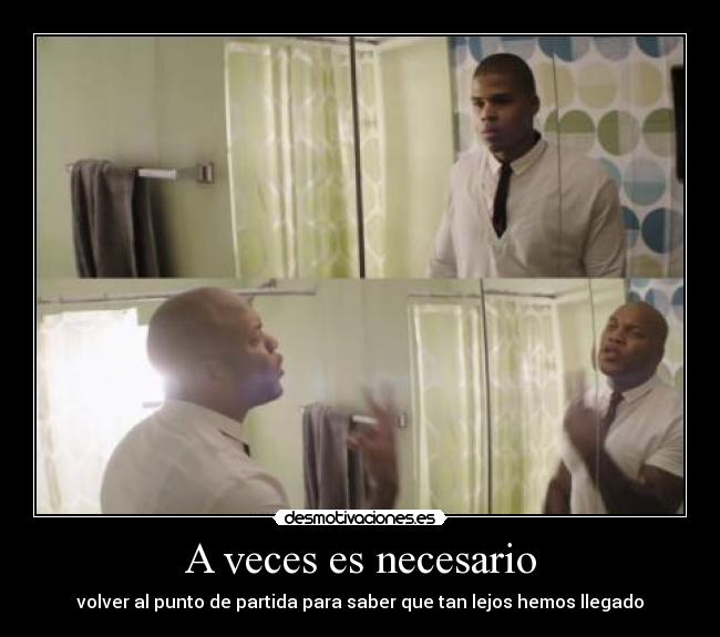 A veces es necesario - volver al punto de partida para saber que tan lejos hemos llegado