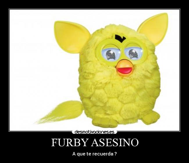 carteles rubiusomg furby asesino desmotivaciones