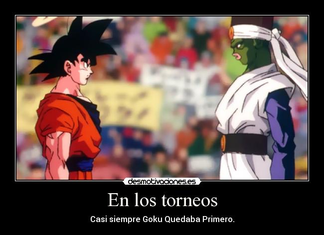 En los torneos - Casi siempre Goku Quedaba Primero.