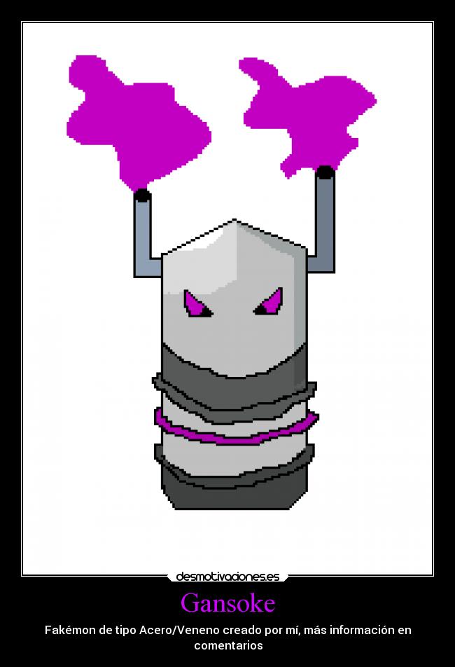 Gansoke - Fakémon de tipo Acero/Veneno creado por mí, más información en
comentarios