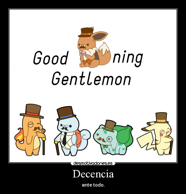 Decencia - ante todo.