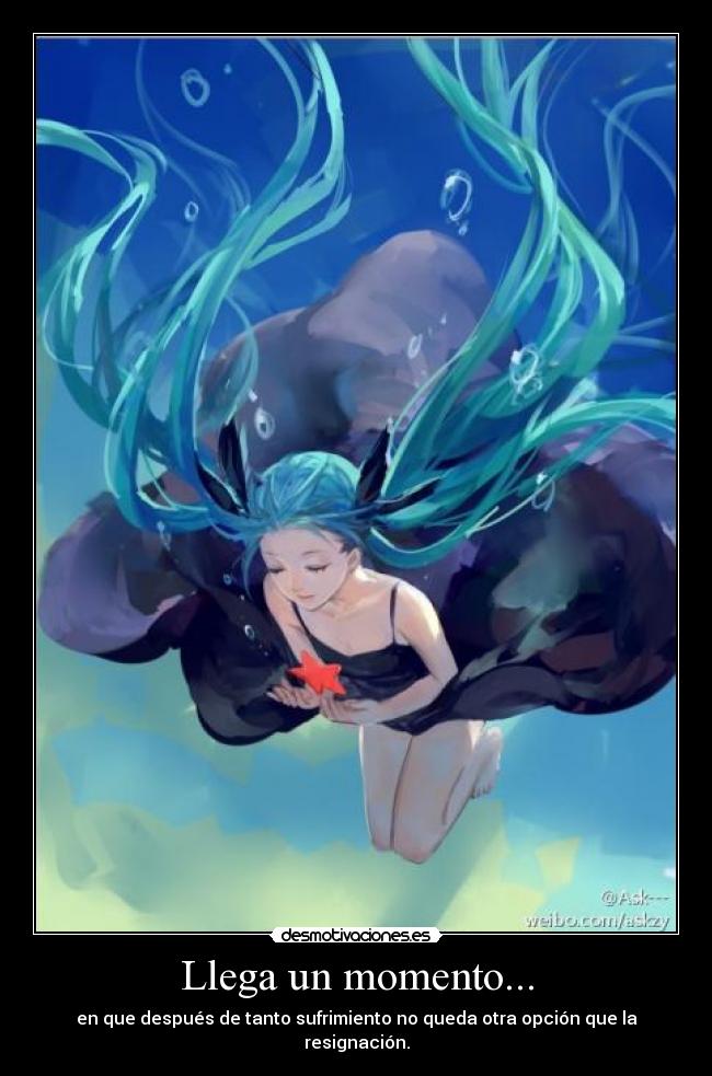 Llega un momento... -
