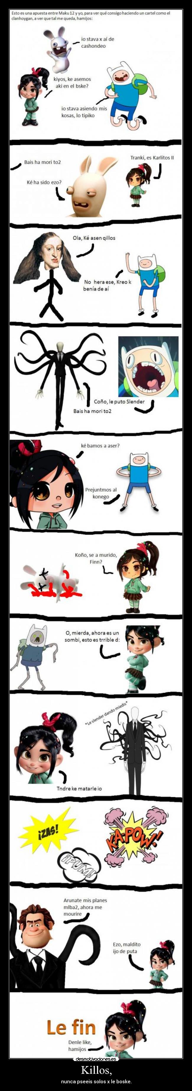 Killos, - nunca pseeis solos x le boske.