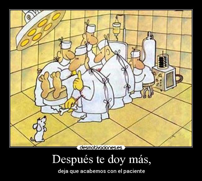 Después te doy más, -