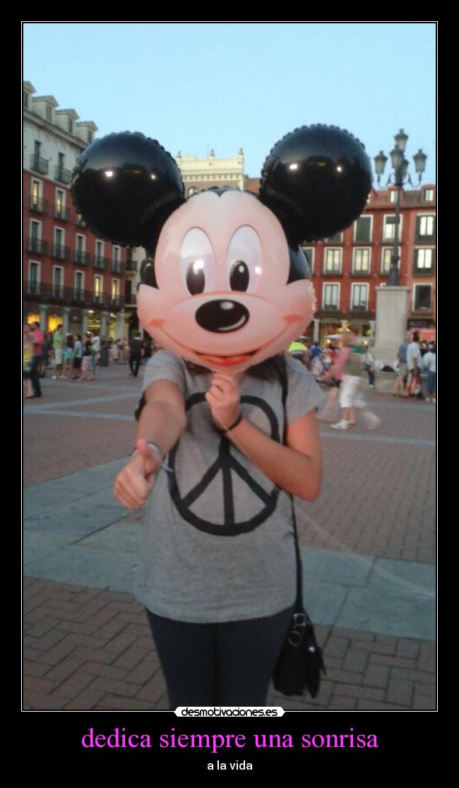 dedica siempre una sonrisa - a la vida