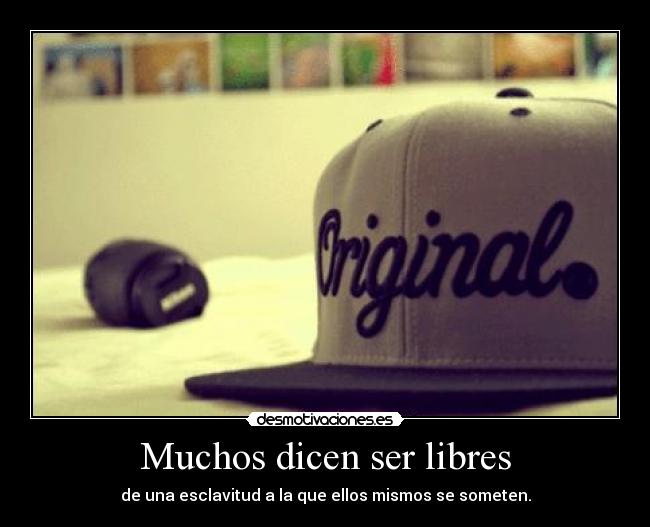 Muchos dicen ser libres - 