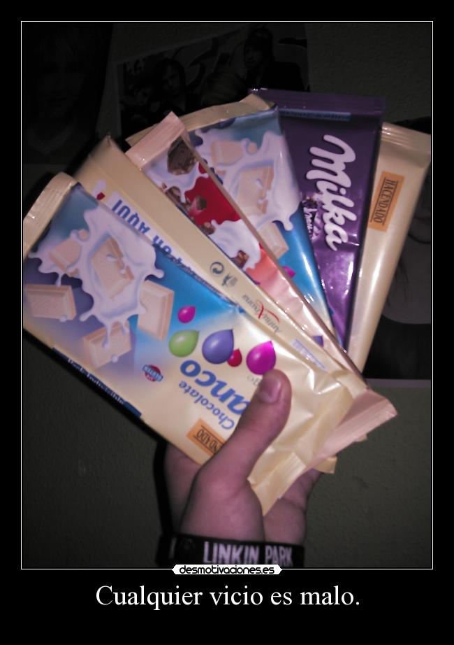 Cualquier vicio es malo. -