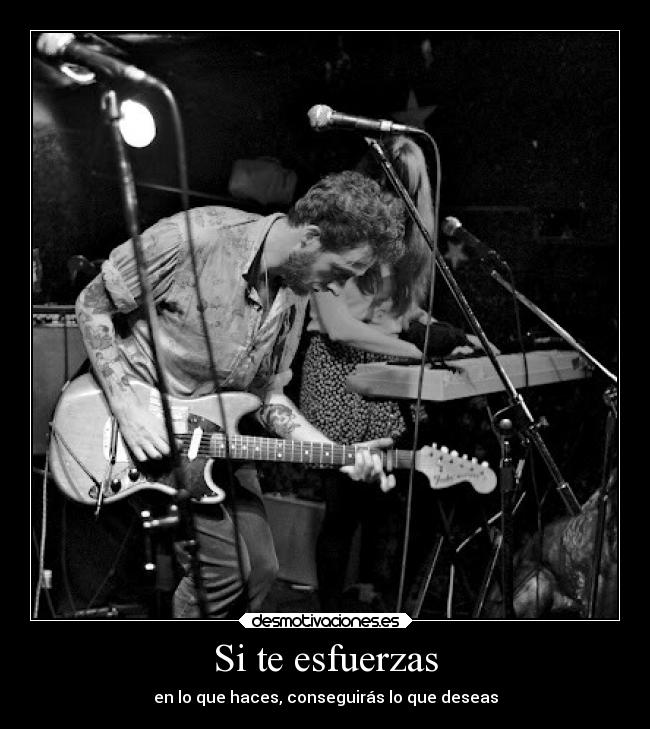 Si te esfuerzas - en lo que haces, conseguirás lo que deseas