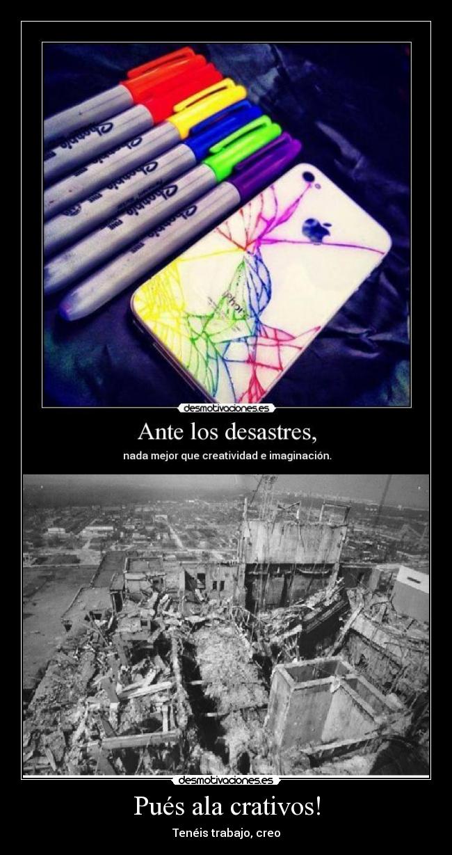 Pués ala crativos! - Tenéis trabajo, creo