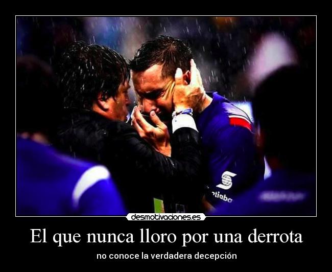 El que nunca lloro por una derrota - 