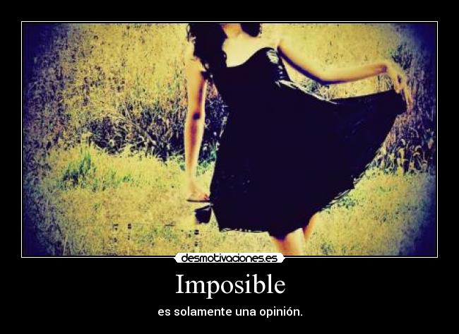 carteles imposible imposible opinion desmotivaciones