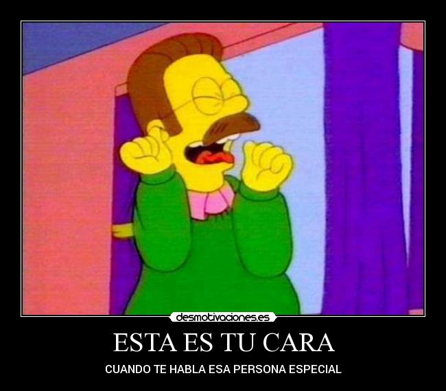 ESTA ES TU CARA - CUANDO TE HABLA ESA PERSONA ESPECIAL