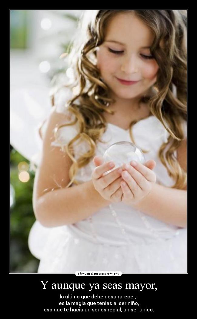 Y aunque ya seas mayor, - 