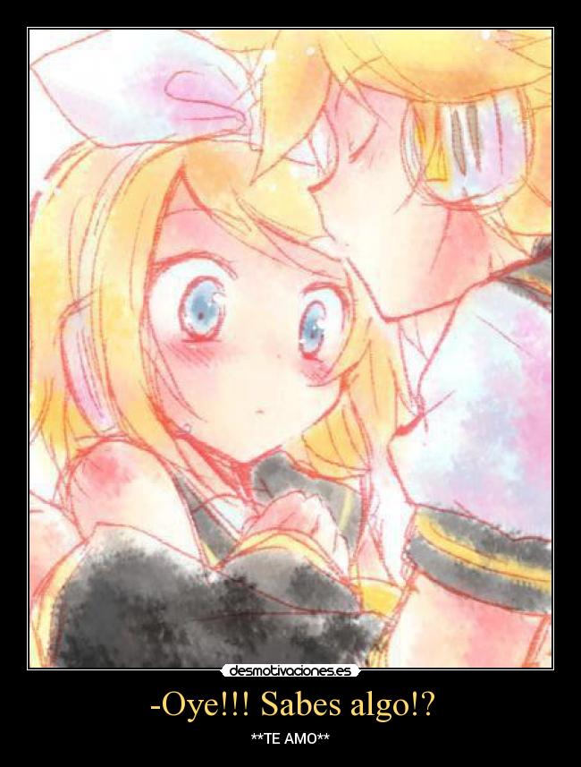 -Oye!!! Sabes algo!? -